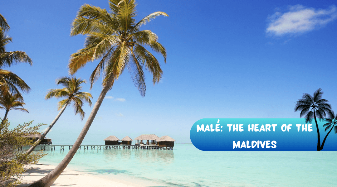 Malé: The Heart of the Maldives