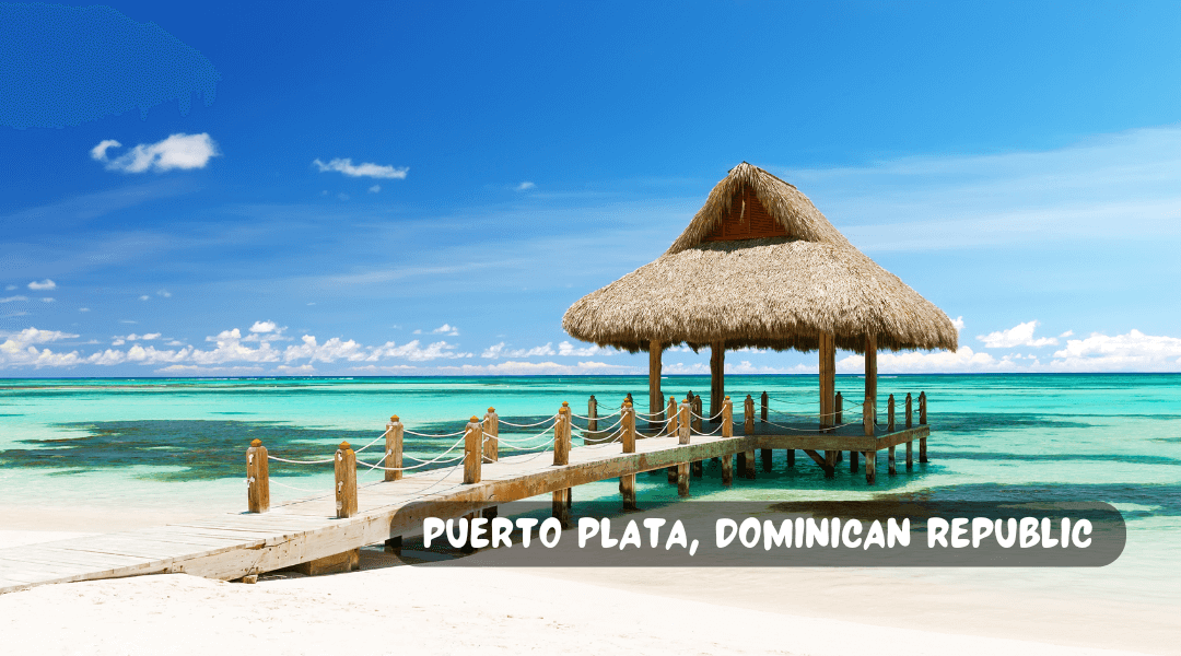 Holiday- Puerto Plata, Dominican Republic: Travel Guide