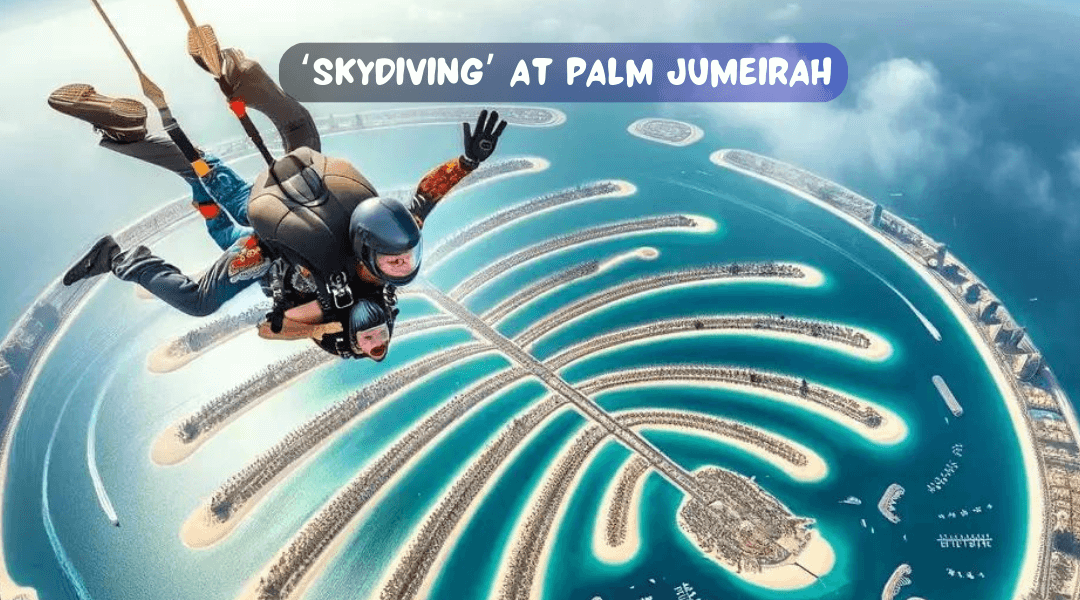 Experience “Skydiving” at Palm Jumeirah