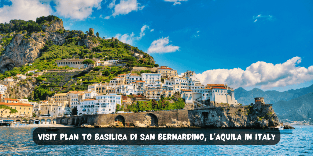 Visit Plan to Basilica di San Bernardino, L’Aquila in Italy