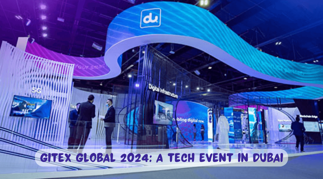 GITEX Global 2024: A Tech Event in Dubai