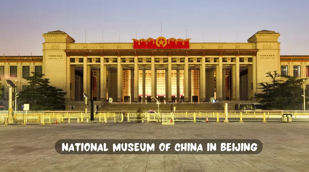 National-Museum-of-China-in Beijing-A-Tourist-Guide