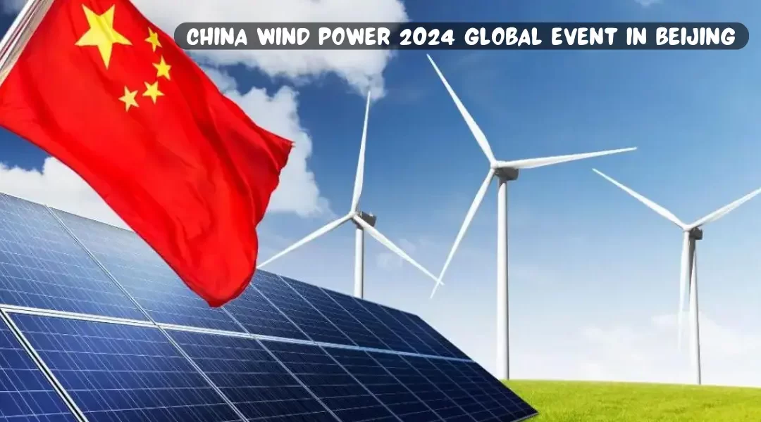 China Wind Power 2024: A Global Event in Beijing