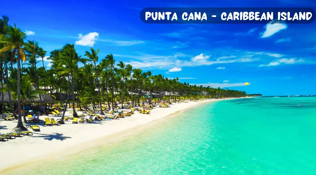 Punta Cana – Caribbean Island: A Dream Destination