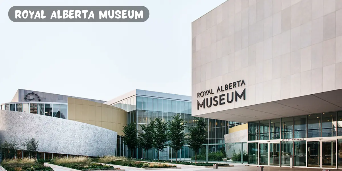 Explore the Royal Alberta Museum – Edmonton’s Cultural Gem