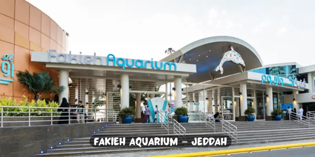 Fakieh Aquarium – Jeddah