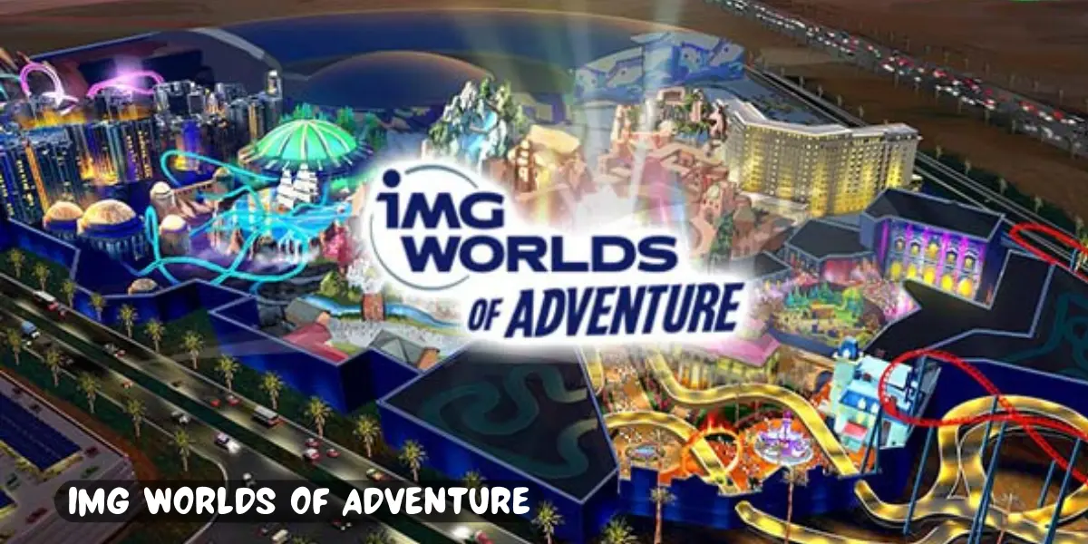 IMG Worlds of Adventure: A Complete Guide